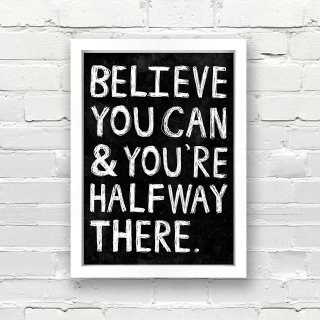 Believe You Can and Your Are Halfway There 