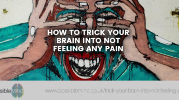How to Trick Your Brain into Not Feeling Any Pain