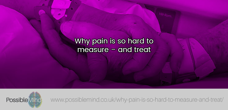 Why pain is so hard to measure - and treat