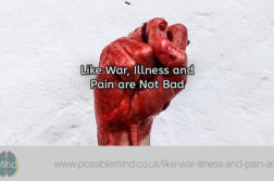 Like War, Illness and Pain are Not Bad