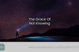 The Grace Of Not Knowing
