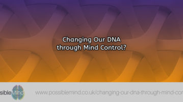 Changing Our DNA through Mind Control?