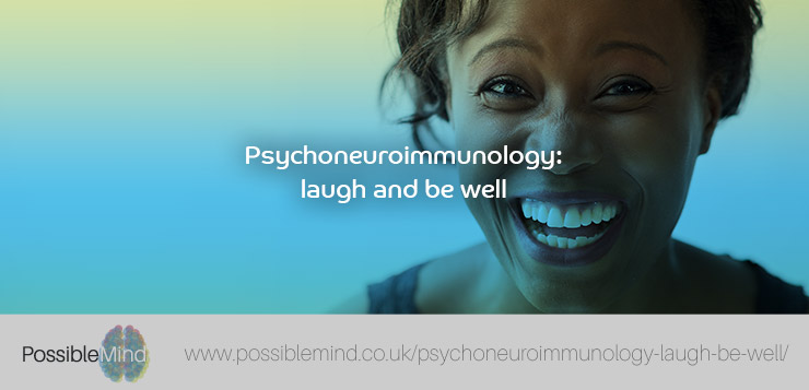 Psychoneuroimmunology: laugh and be well