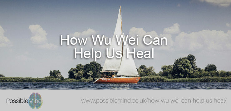 How Wu Wei Can Help Us Heal