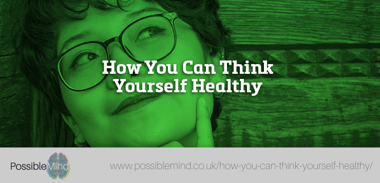 How You Can Think Yourself Healthy