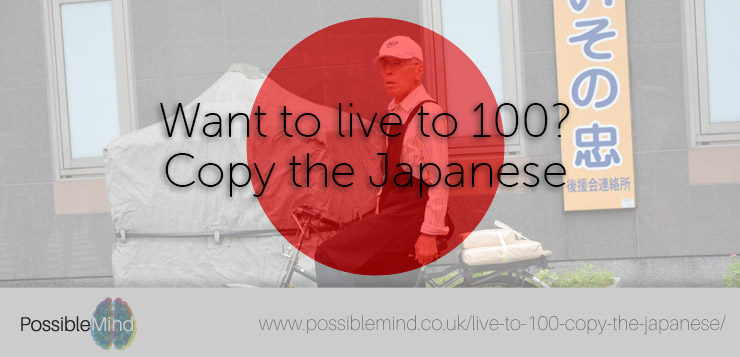 Want to live to 100? Copy the Japanese