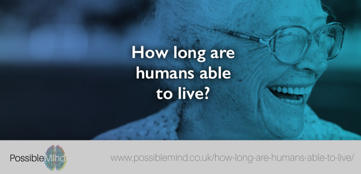 How long are humans able to live?